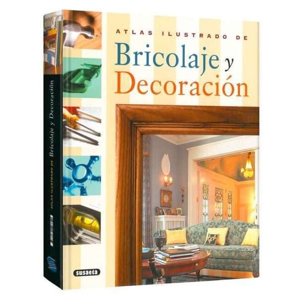 Atlas Ilustrado de Bricolaje y Decoración