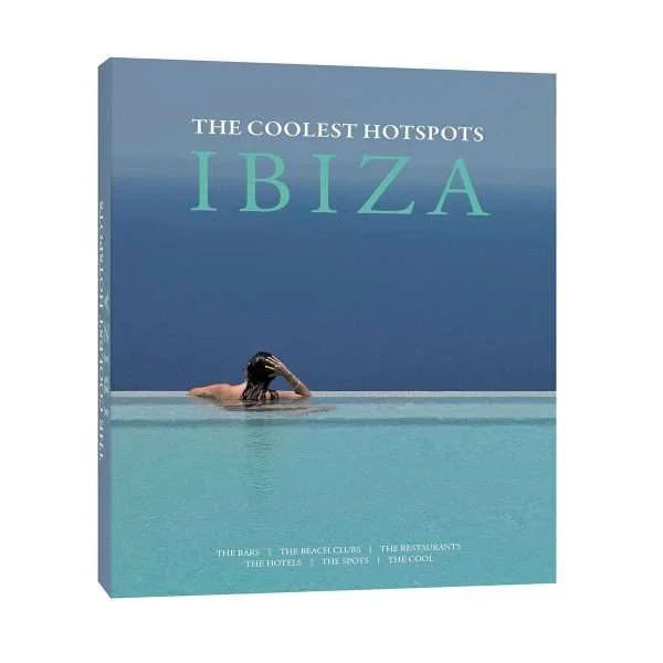 Ibiza, The Coolest Hotspots