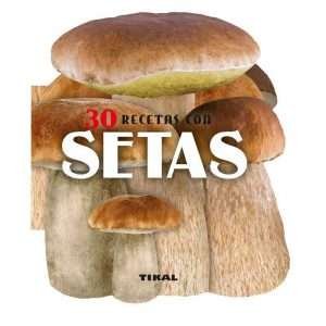 30 Recetas Con Setas