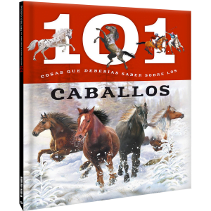 101 Cosas que deberías saber sobre Los Caballos