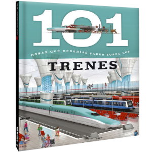 101 Cosas que deberías saber sobre Los Trenes